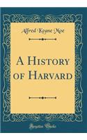 A History of Harvard (Classic Reprint)