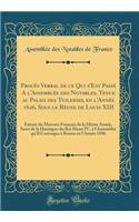 Procï¿½s Verbal de Ce Qui s'Est Passï¿½ a l'Assemblï¿½e Des Notables, Tenue Au Palais Des Tuileries, En l'Annï¿½e 1626, Sous Le Rï¿½gne de Louis XIII: Extrait Du Mercure Franï¿½ais de la Mï¿½me Annï¿½e, Suivi de la Harangue Du Roi Henri IV, ï¿½ l'A