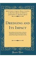 Dredging and Its Impact: Hearing Before the Subcommittee on Merchant Marine of the Committee on Merchant Marine and Fisheries, House of Representatives, One Hundred Third Congress, Second June 16, 1994 (Classic Reprint)