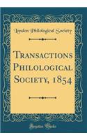 Transactions Philological Society, 1854 (Classic Reprint)