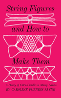 String Figures and How to Make Them: A Study of Cats-Cradle in Many Lands(Dover Puzzle Games)