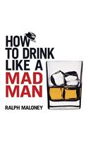 How to Drink Like a Mad Man