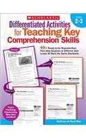 Differentiated Activities for Teaching Key Comprehension Skills: Grades 2-3: 40+ Ready-To-Go Reproducibles That Help Students at Different Skill Levels All Meet the Same Standards