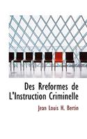 Des Rracformes de L'Instruction Criminelle