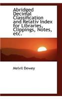 Abridged Decimal Classification and Relative Index for Libraries, Clippings, Notes, Etc.