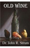Old Wine: the Poetry of Dr. John R. Strum