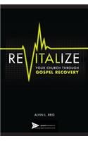 REVITALIZE Your Church Through Gospel Recovery