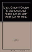 McDougal Littell Math Course 3 Texas: Student Edition Course 3 2007: Student Edition Course 3 2007