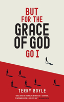 But for the Grace of God Go I
