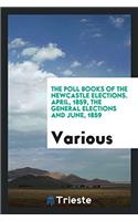 The poll books of the Newcastle elections. April, 1859, the general elections and June, 1859