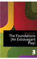 The Foundations (an Extravagant Play)