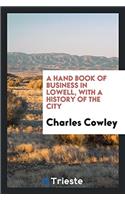 A Hand Book of Business in Lowell, with a History of the City