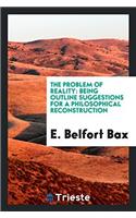The Problem of Reality: Being Outline Suggestions for a Philosophical Reconstruction