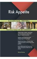 Risk Appetite A Complete Guide - 2020 Edition