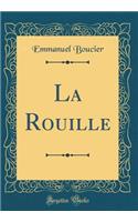 La Rouille (Classic Reprint)