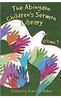The Abingdon Children's Sermon Library Volume 3