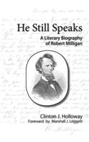 He Still Speaks a Literary Biography of Robert Milligan