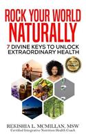 Rock Your World Naturally The Book