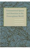 Transnational Spaces and Identities in the Francophone World