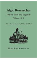 Algic Researches. Indian Tales and Legends. Volumes I & II [Bound in One]. with a New Introdcution by William K. McNeil