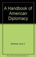 A Handbook Of American Diplomacy