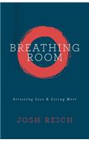 Breathing Room: Stressing Less & Living More