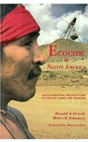 Ecocide of Native America: Environmental Destruction of Indian Lands and Peoples