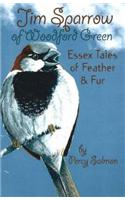 Jim Sparrow of Woodford Green: Essex Tales of Feather and Fur