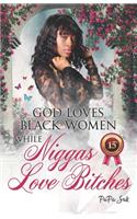 God Loves Blackwomen While NIggas Love Bitches