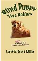 Blind Puppy Five Dollars