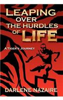 Leaping Over the Hurdles of Life-A Tiger's Journey