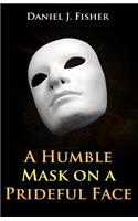 Humble Mask on a Prideful Face