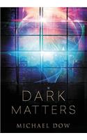 Dark Matters