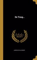 De Tong...
