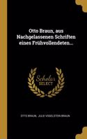 Otto Braun, aus Nachgelassenen Schriften eines Frühvollendeten...