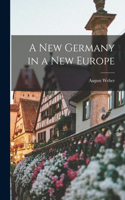 New Germany in a New Europe