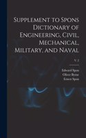 Supplement to Spons Dictionary of Engineering, Civil, Mechanical, Military, and Naval; v. 2