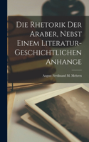 Rhetorik der Araber, nebst Einem literatur-geschichtlichen Anhange