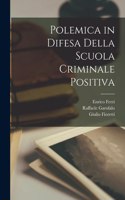 Polemica in Difesa Della Scuola Criminale Positiva