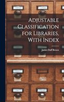 Adjustable Classification for Libraries, With Index