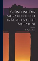 Gründung Des Bagratidenreiches Durch Aschot Bagratuni