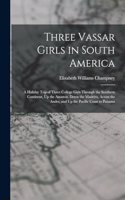 Three Vassar Girls in South America