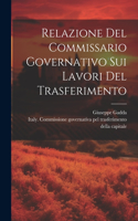 Relazione Del Commissario Governativo Sui Lavori Del Trasferimento