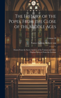 History of the Popes, From the Close of the Middle Ages