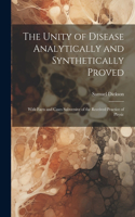 Unity of Disease Analytically and Synthetically Proved