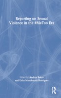 Reporting on Sexual Violence in the #MeToo Era