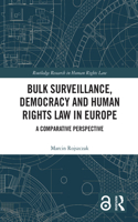 Bulk Surveillance, Democracy and Human Rights Law in Europe