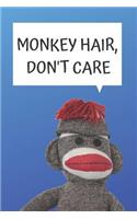 Monkey Hair Don't Care Blank Lined Notebook Journal
