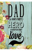 Dad a Son's First Hero A Daughter's First Love: Dad Appreciation Journal & Notebook Love Dad Father's Day Card Gift Alternative Memories and Keepsake Blue Wood Floral
