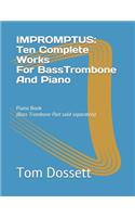 IMPROMPTUS; Ten Complete Works For Bass Trombone And Piano